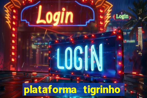 plataforma tigrinho 1 real